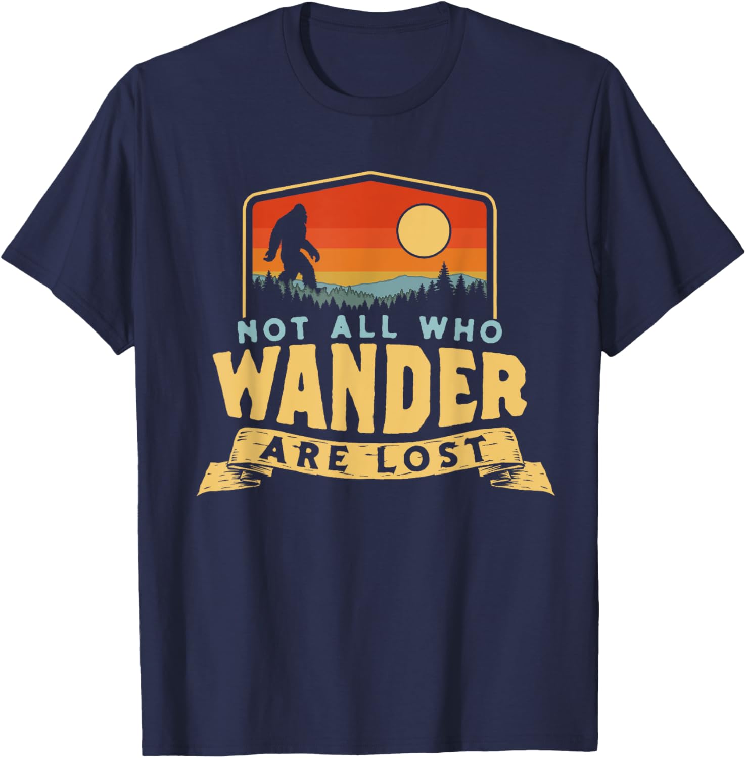 Not All Who Wander Are Lost Bigfoot Sasquatch Nature Graphic T-Shirt - T-Shirt | Navy