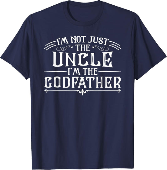 I'm Not Just The Uncle I'm The Godfather Funny T-Shirt - T-Shirt | Navy