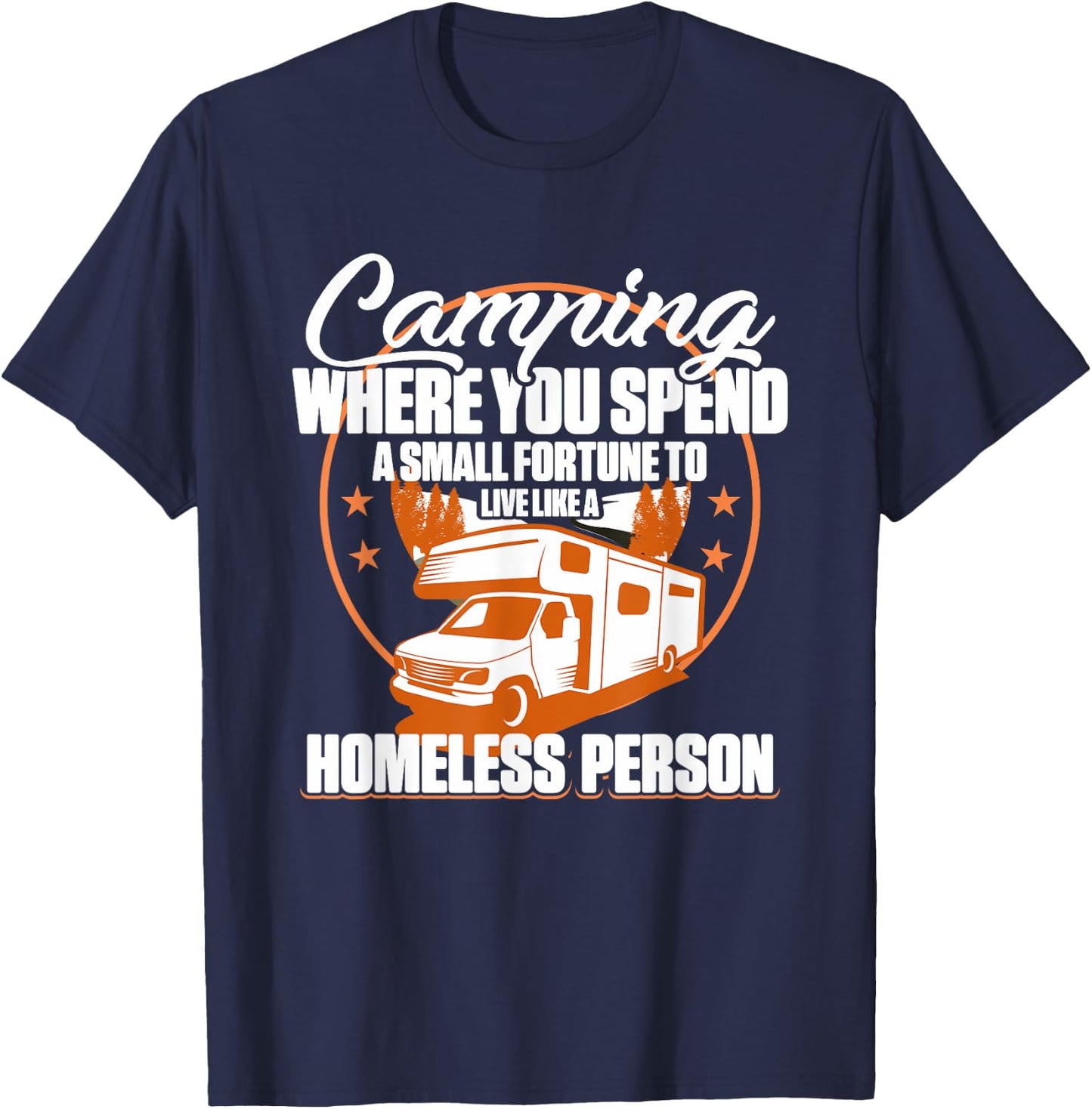 Camping RV Camping where you spend a small fortune T-Shirt - T-Shirt | Navy