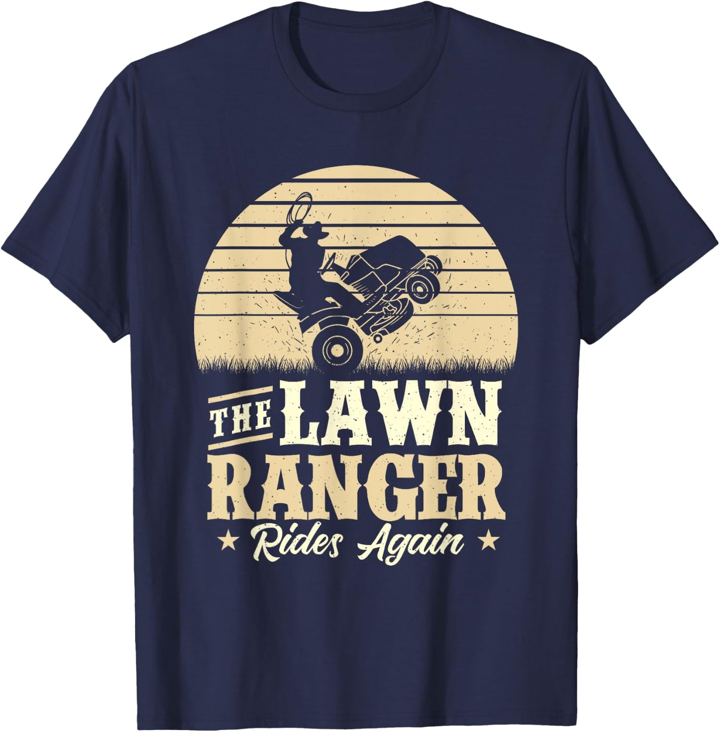 The Lawn Ranger Rides Again - Lawn Mower Gardener Gardening T-Shirt - T-Shirt | Navy