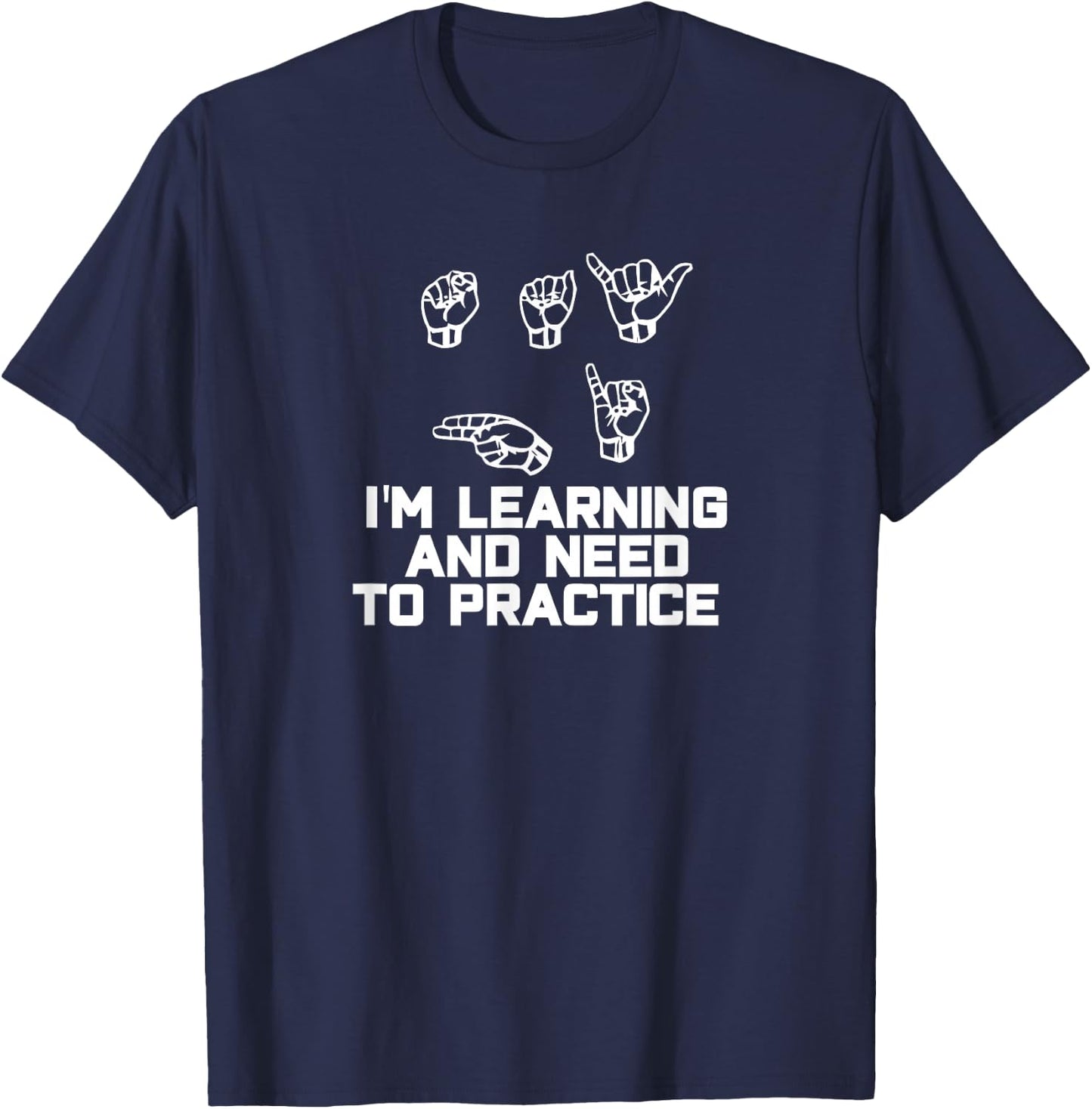 Say Hi I'm Learning ASL Sign Language T-Shirt - T-Shirt | Navy