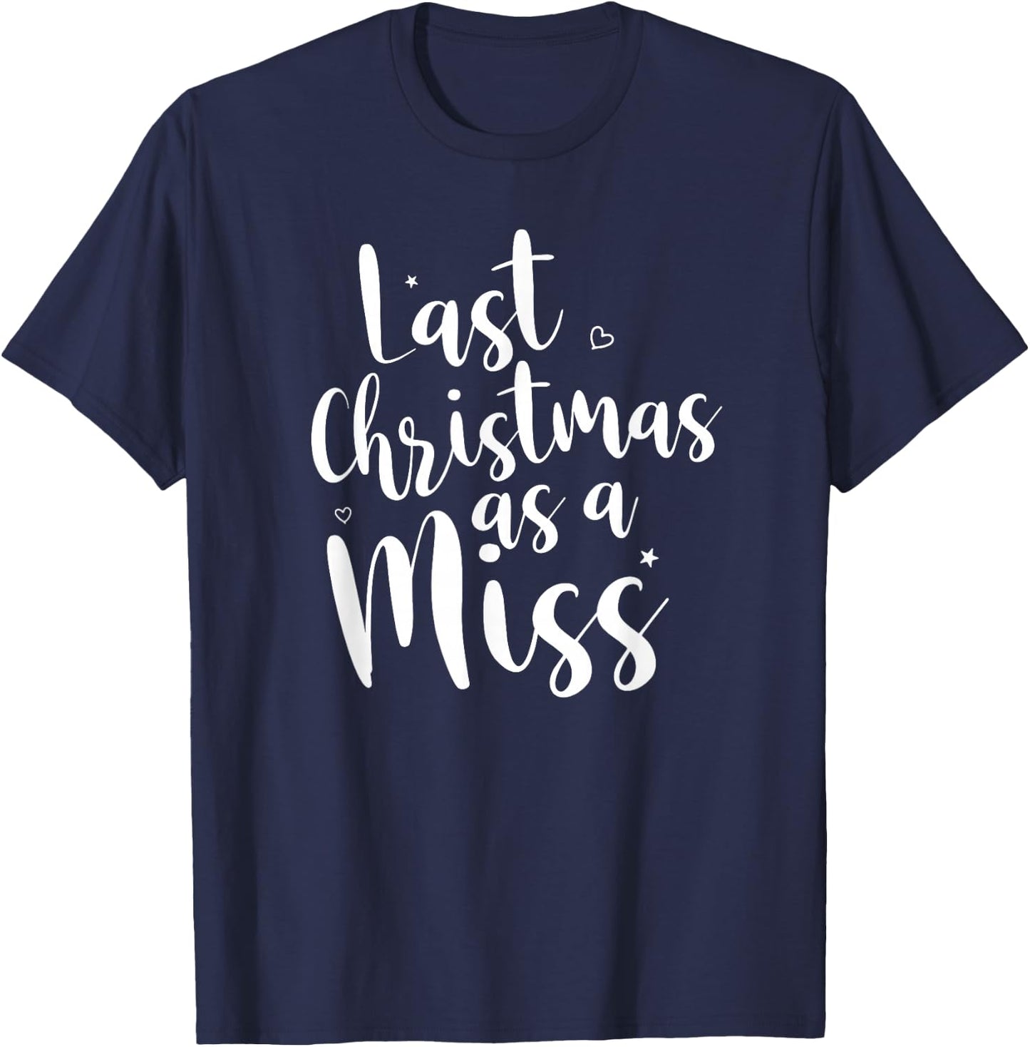 Last Christmas as a Miss Fun Engagement Shirt T-Shirt - T-Shirt | Navy