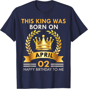 This KING Was Born On April 2 - Happy Birthday Boys Men T-Shirt - T-Shirt | Navy