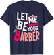 Let Me Be Your Barber Job Barbershop Barbers Hobby T-Shirt - T-Shirt | Navy