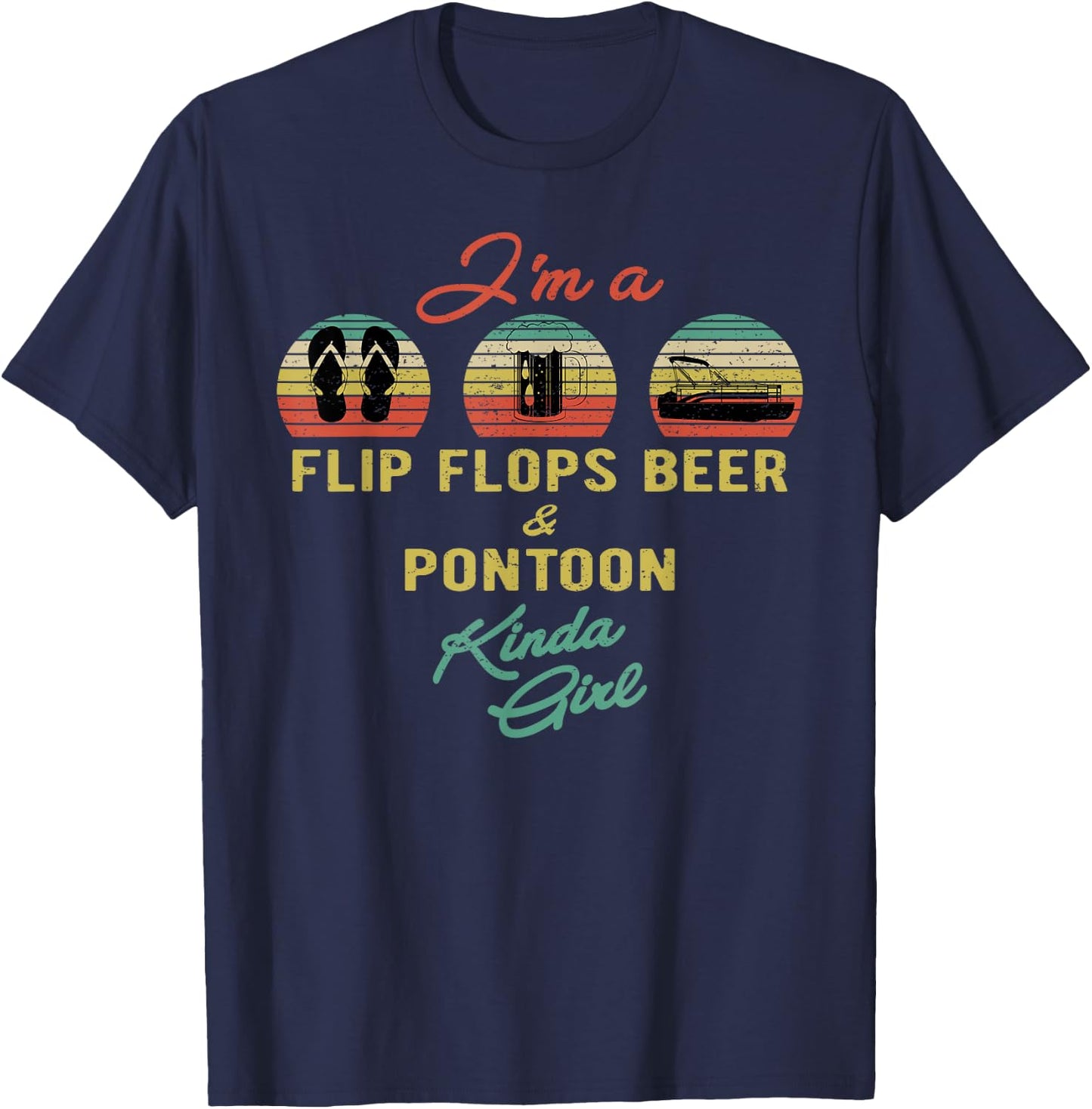 Funny Summer Lake I'm a Flip Flops Beer & Pontoon Kinda Girl T-Shirt - T-Shirt | Navy