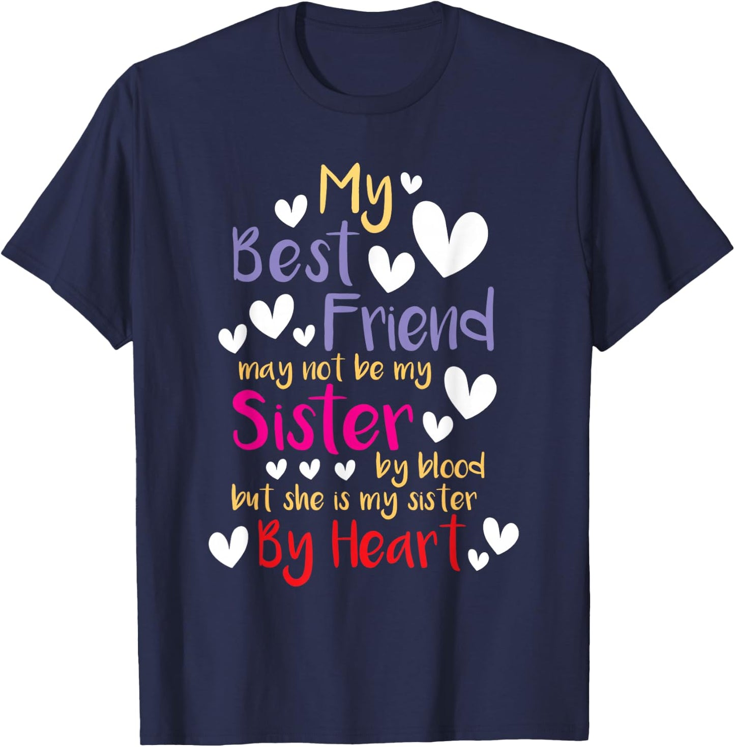 My Bestie Friend May Not Be My Sister By Blood - Best Friend T-Shirt - T-Shirt | Navy