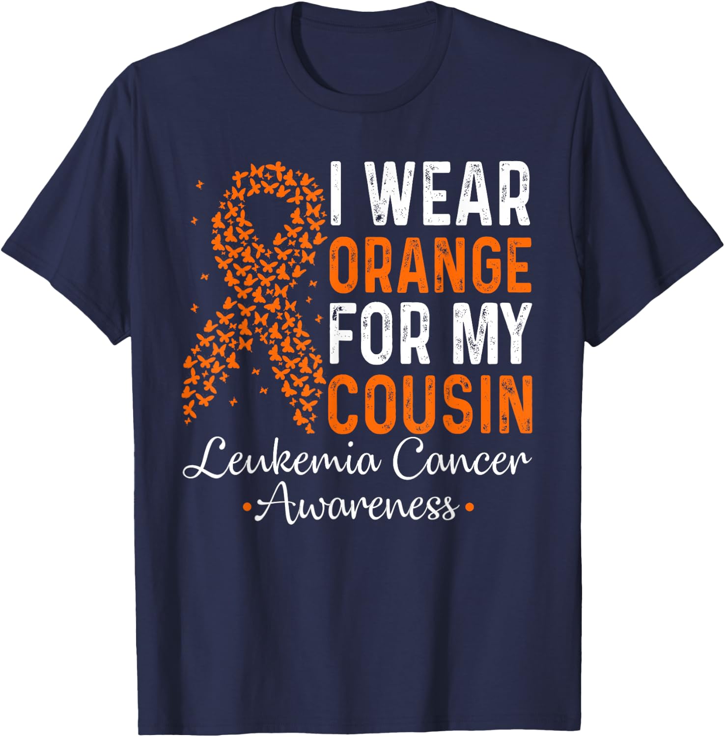 I Wear Orange For My Cousin - Leukemia Cancer Orange Ribbon T-Shirt - T-Shirt | Navy