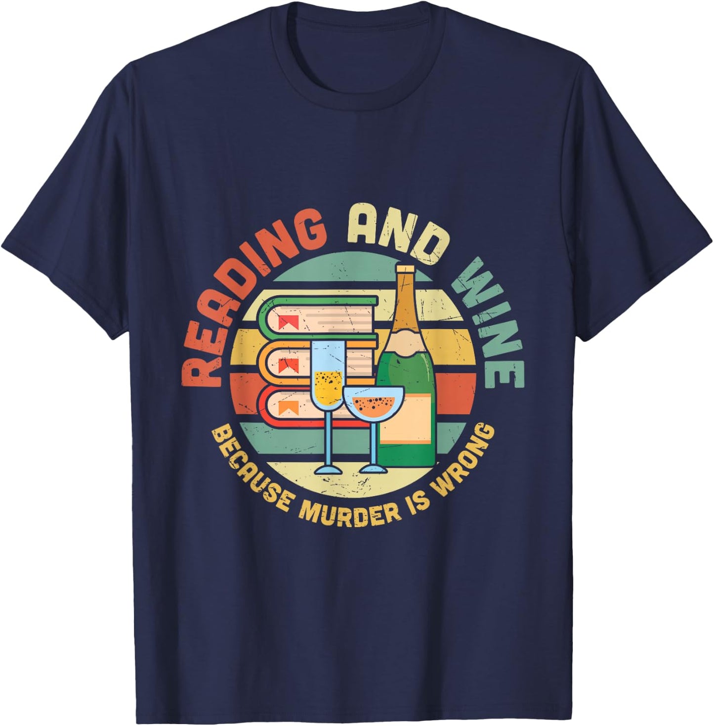 Reading and Wine Because Murder is Wrong T-Shirt - T-Shirt | Navy