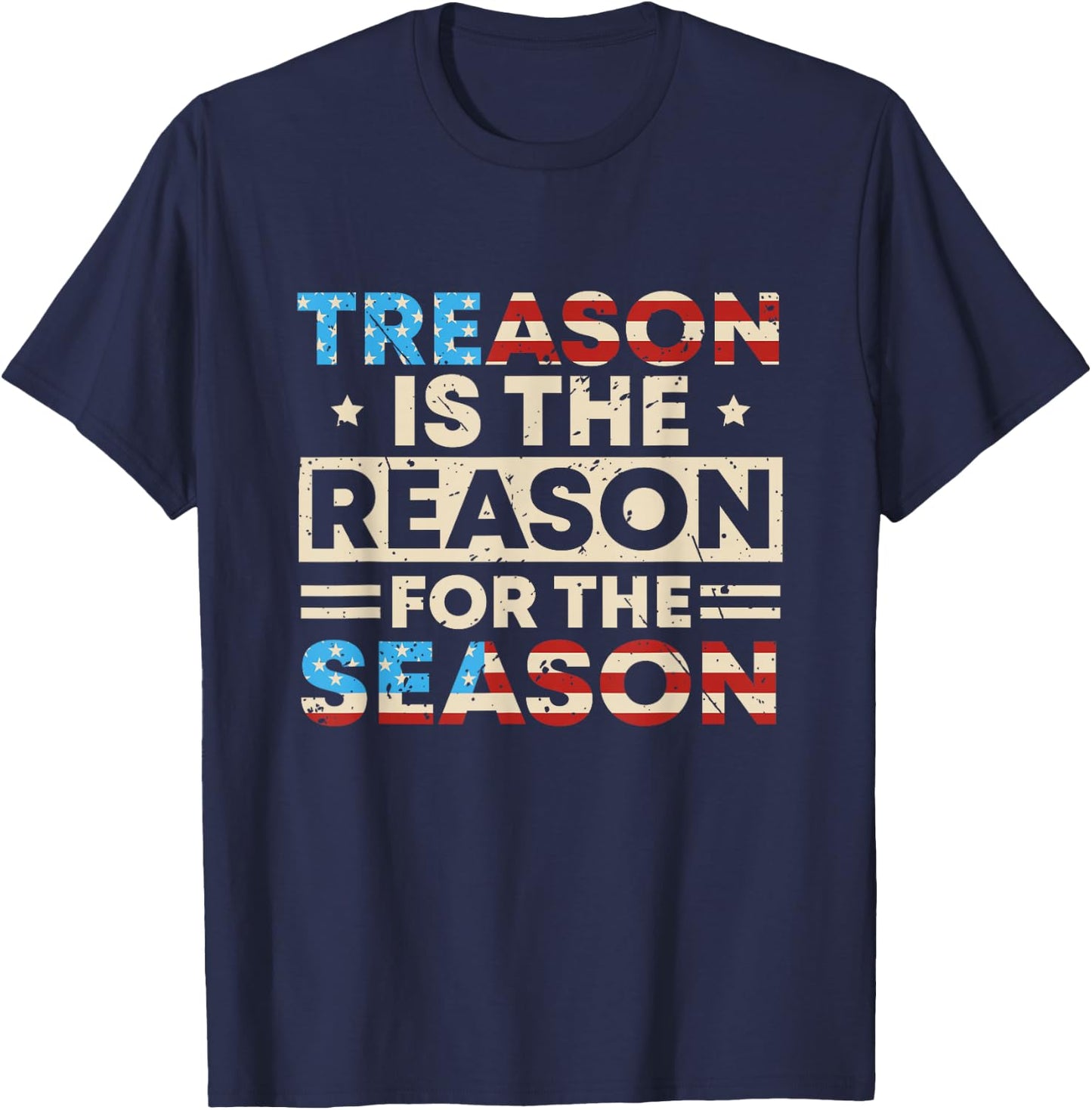Treason Is The Reason For The Season 4th Of July America T-Shirt - T-Shirt | Navy
