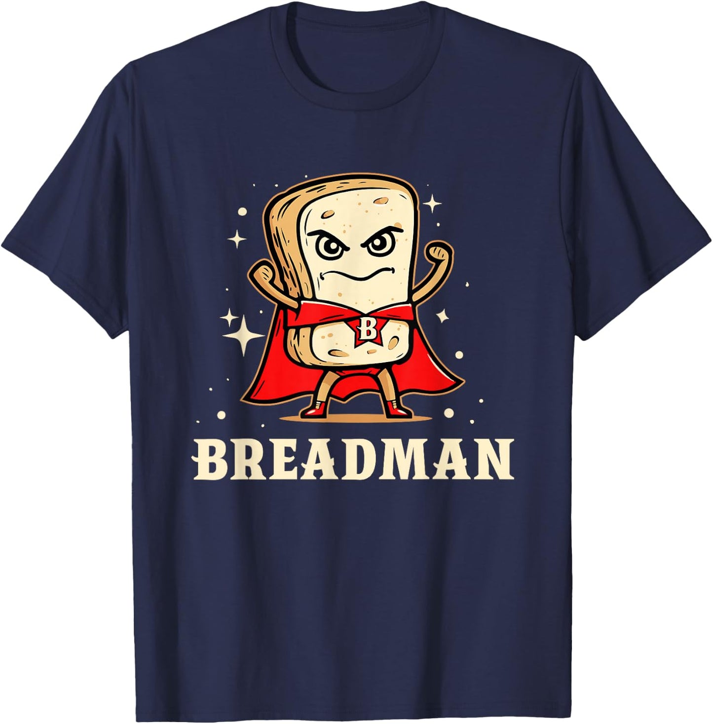 Funny Bread Bakers Humors Breadman Breadfather Baking Bread T-Shirt - T-Shirt | Navy
