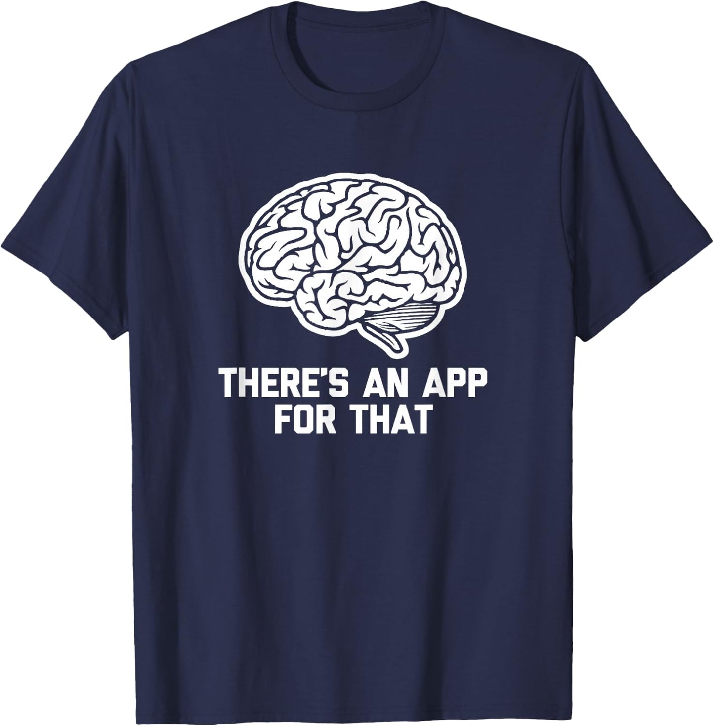 There's An App For That funny saying computer geek T-Shirt - T-Shirt | Navy