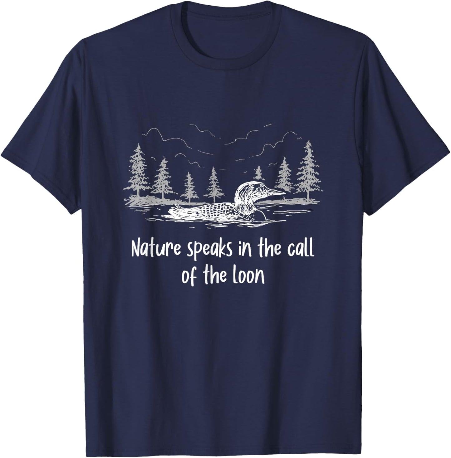 Cute Common Loon Sayings | Nature Speaks Call Of The Loon T-Shirt - T-Shirt | Navy