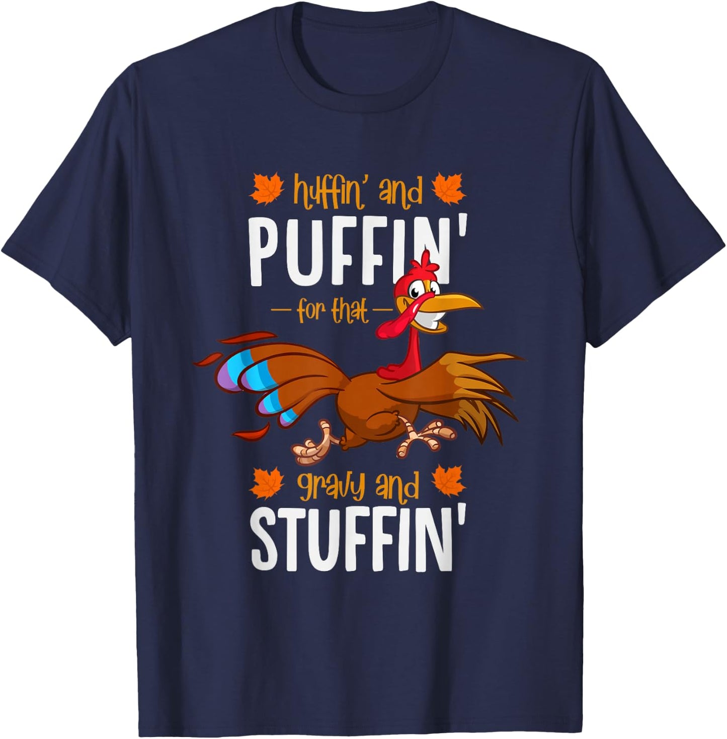 Huffin and Puffin for that Gravy and Stuffin or Turkey Trot T-Shirt - T-Shirt | Navy