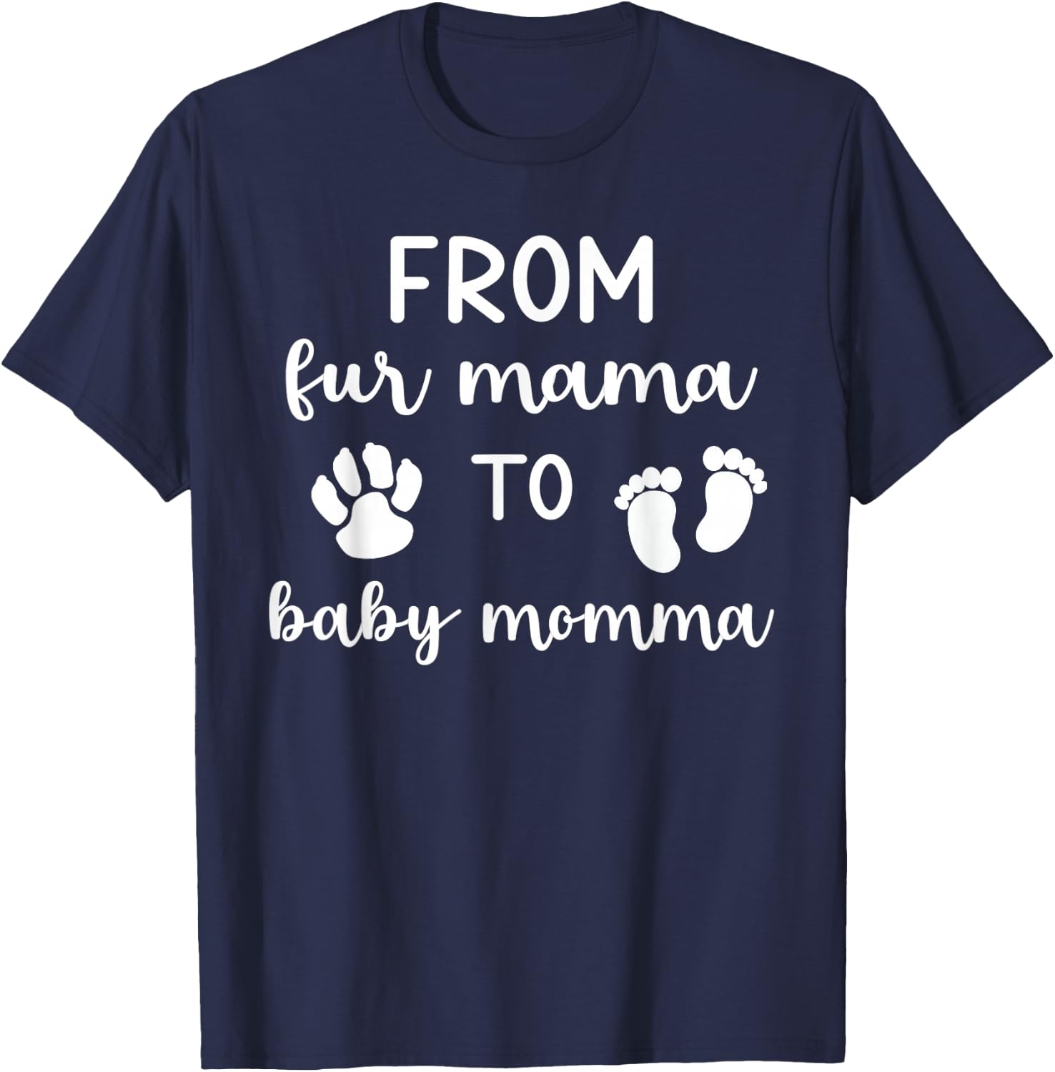 From Fur Mama To Baby Momma - First Time Mama Cute Pregnancy T-Shirt - T-Shirt | Navy