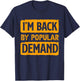 I'm Back by Popular Demand Joke T-Shirt - T-Shirt | Navy