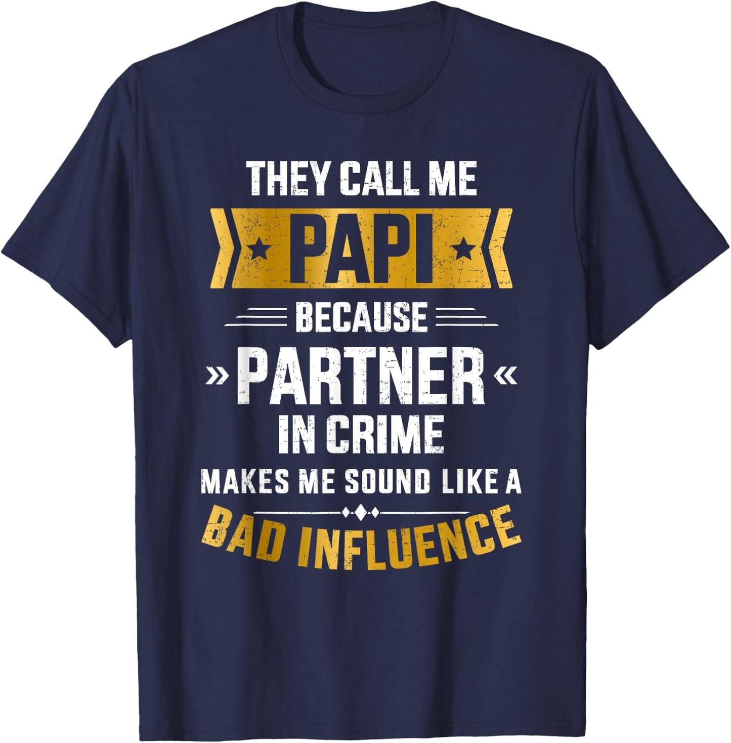 Call me papi partner crime bad influence for father's day T-Shirt - T-Shirt | Navy