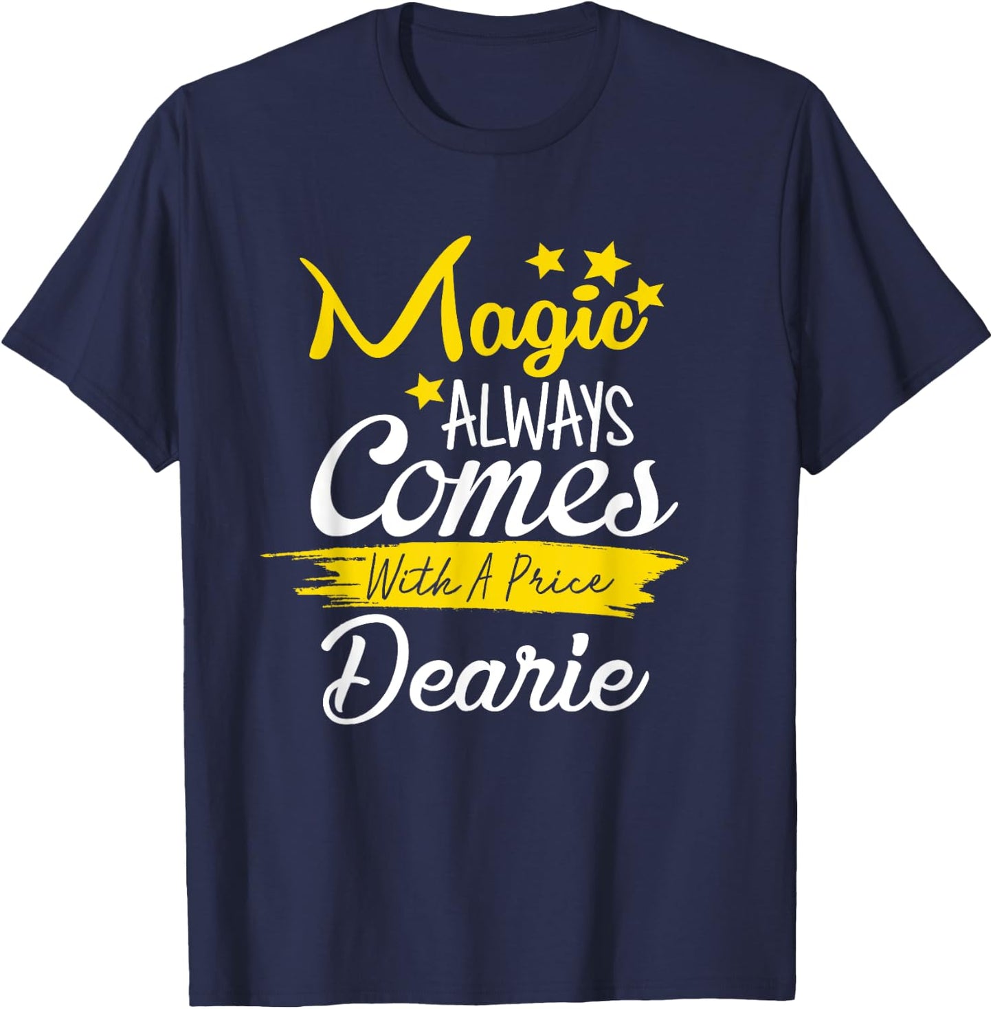 Magic Always Comes With A Price Dearie Funny T-Shirt - T-Shirt | Navy