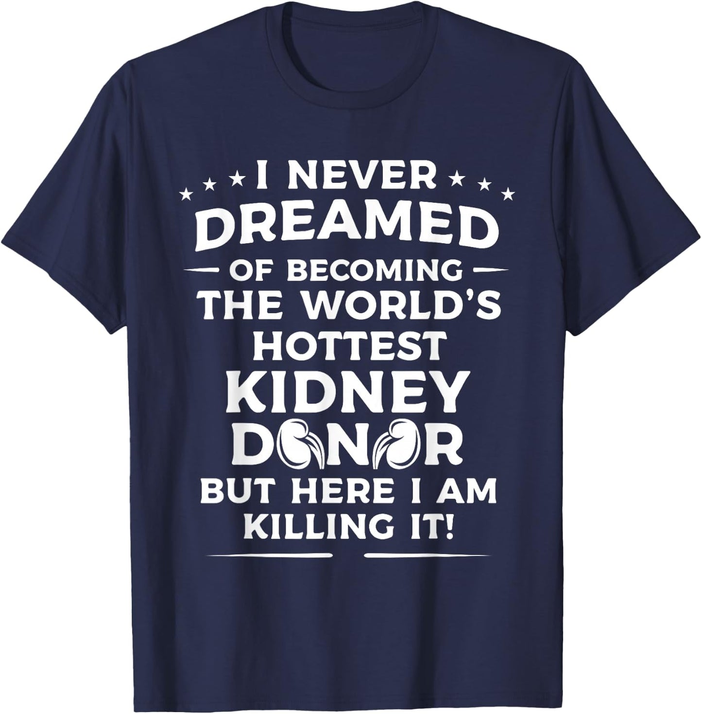 Funny Kidney Donor Art Men Women Kidney Disease Awareness T-Shirt - T-Shirt | Navy