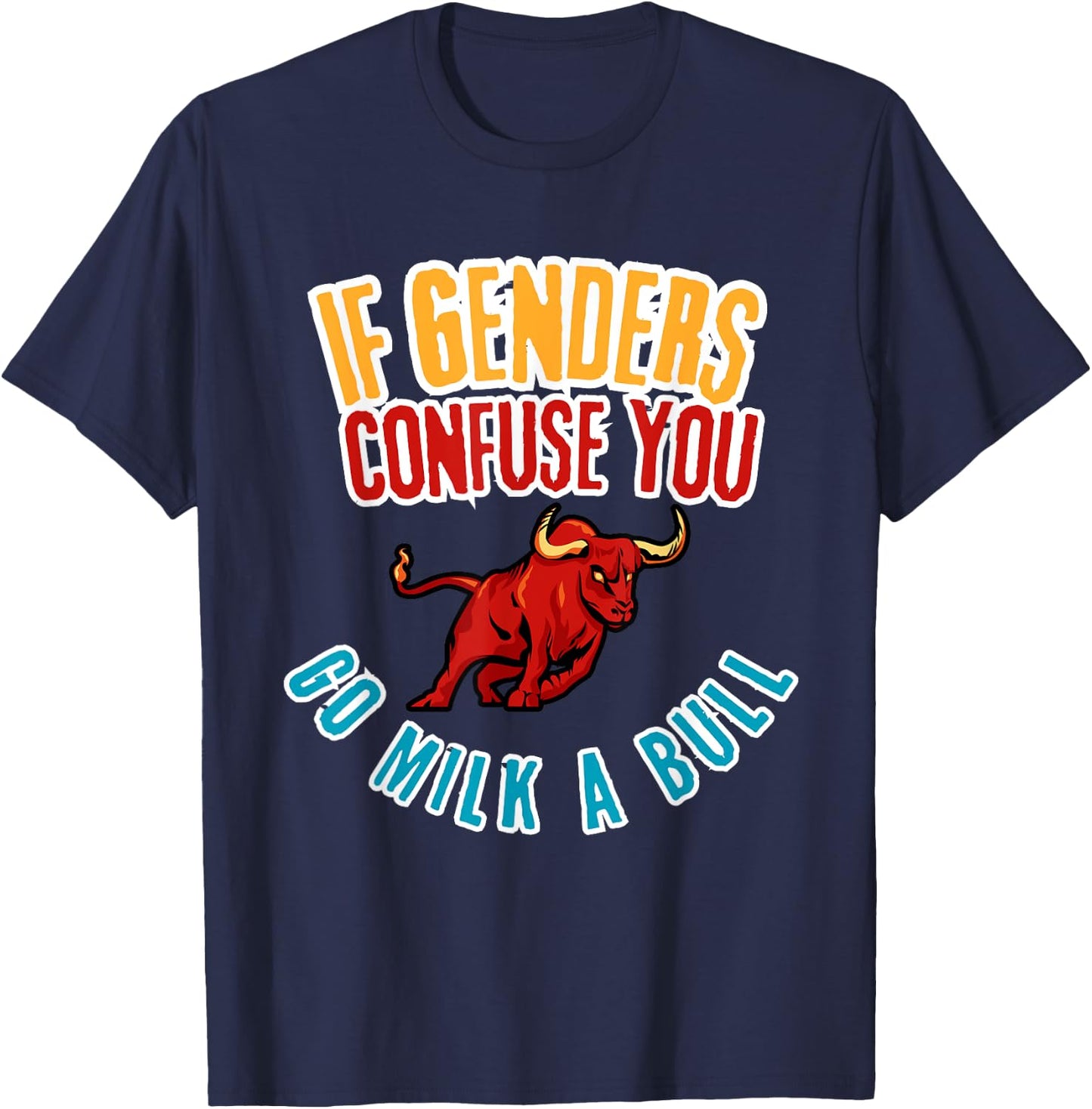 Funny Bull Lover, If Genders Confuse You, Hilarious Rural T-Shirt - T-Shirt | Navy