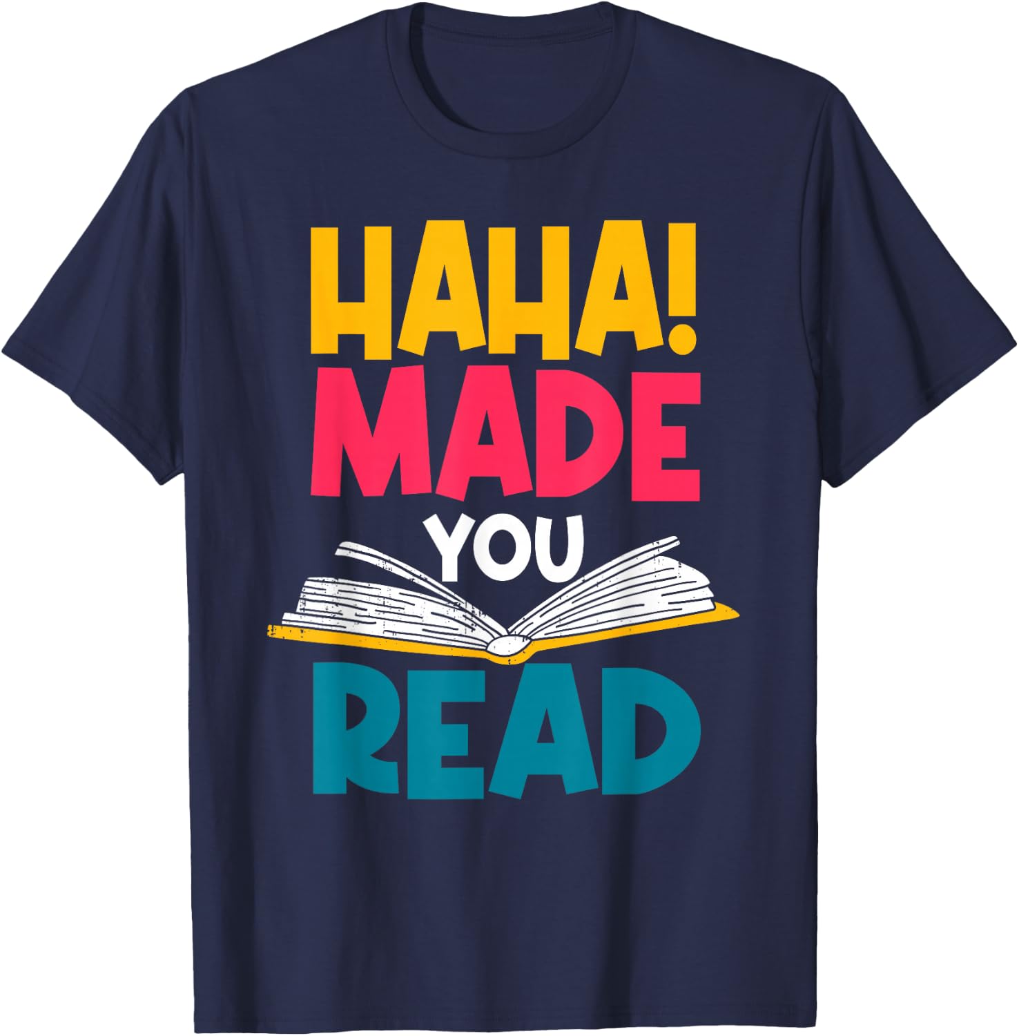 Haha! Made You Read Librarian Library Attendant Archivist T-Shirt - T-Shirt | Navy