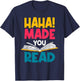 Haha! Made You Read Librarian Library Attendant Archivist T-Shirt - T-Shirt | Navy