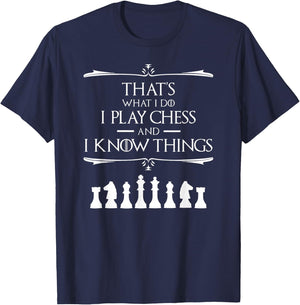 That's What I Do I Play Chess And I Know Things Chess Player T-Shirt - T-Shirt | Navy