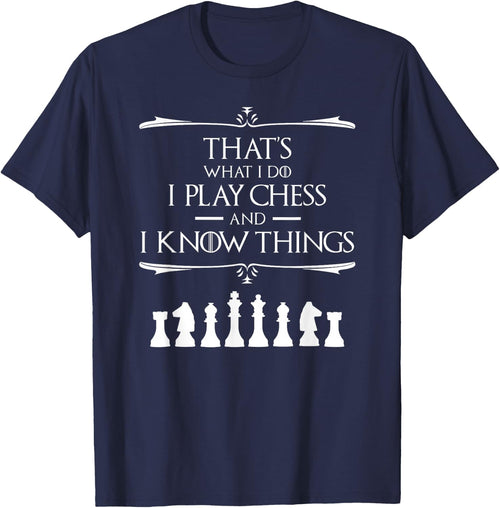 That's What I Do I Play Chess And I Know Things Chess Player