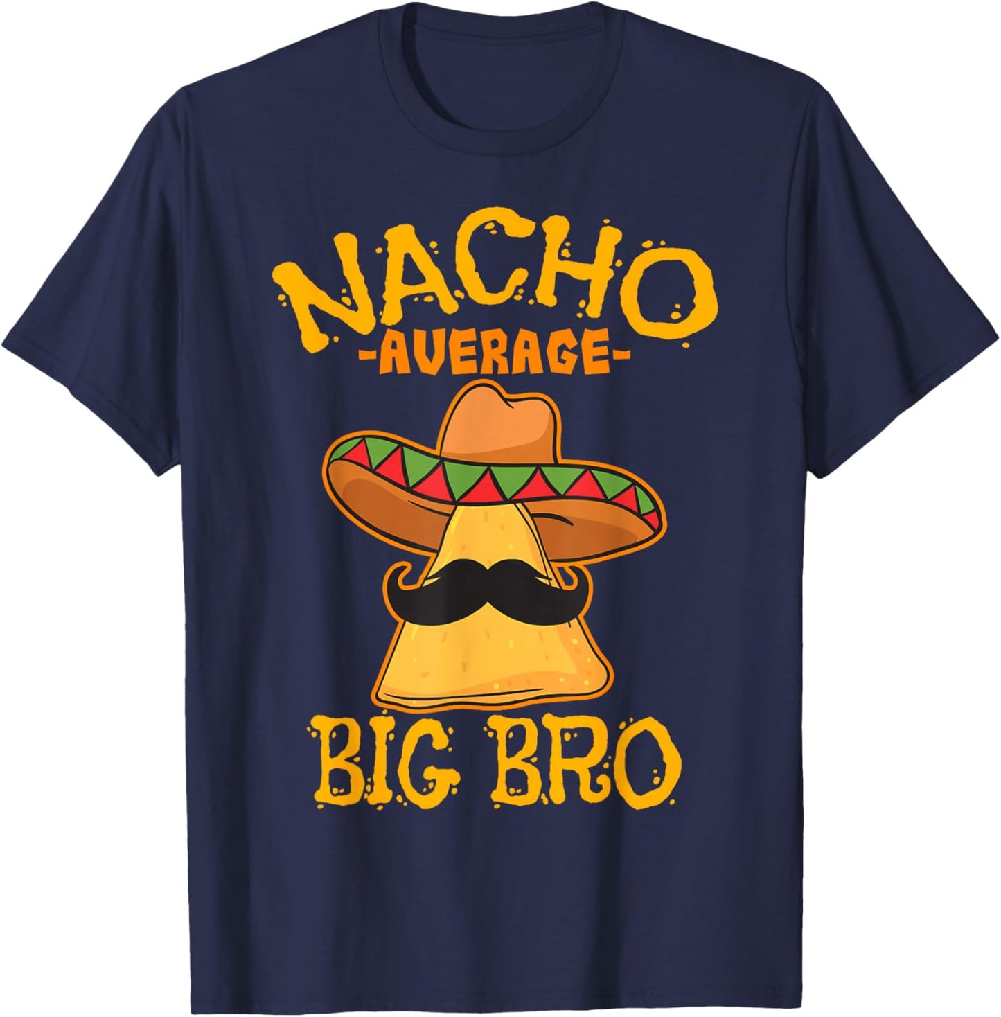 Nacho Average Big Bro Brother Sibling Cinco de Mayo Party T-Shirt - T-Shirt | Navy
