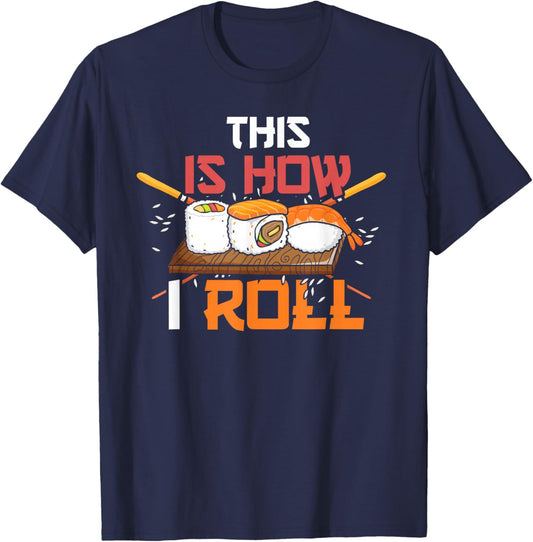Anime Lover Kawaii Japanese Food This is How I Roll Sushi T-Shirt - T-Shirt | Navy