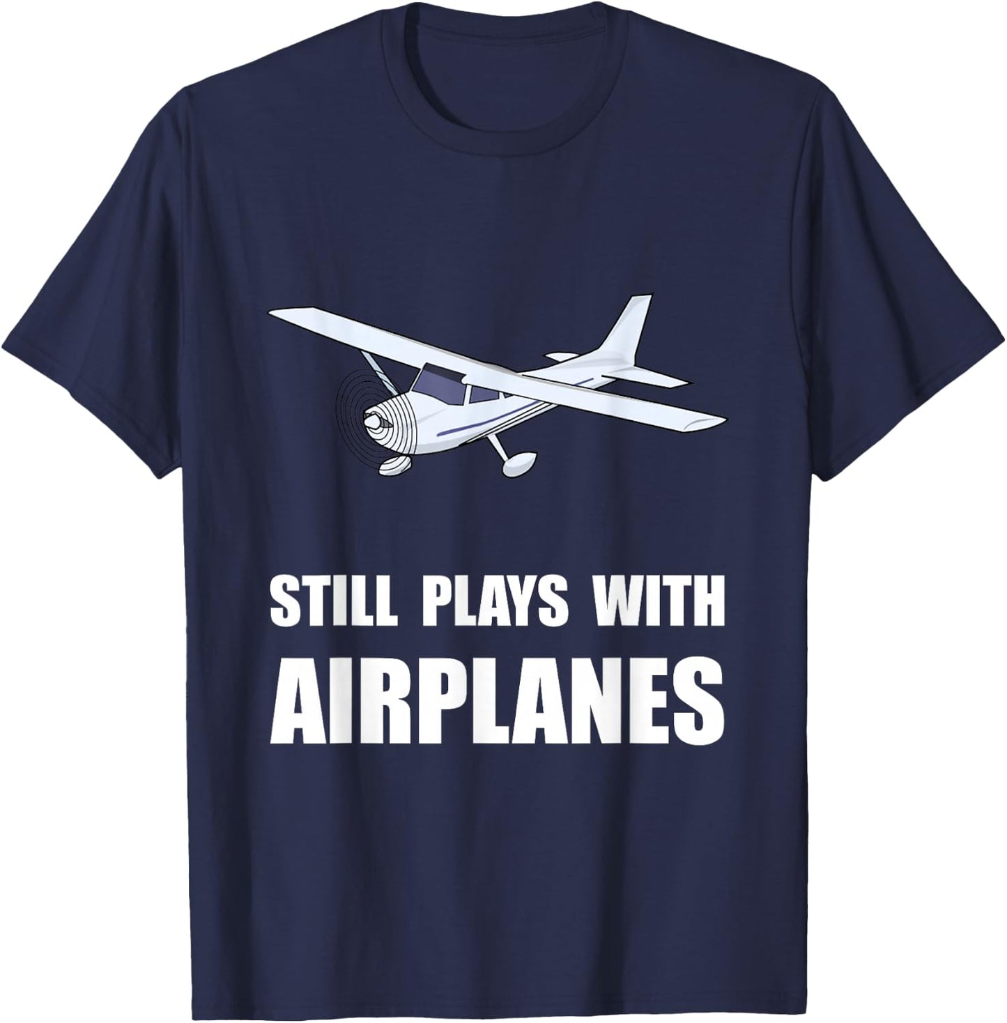 Still Plays With Airplanes T-Shirt - T-Shirt | Navy