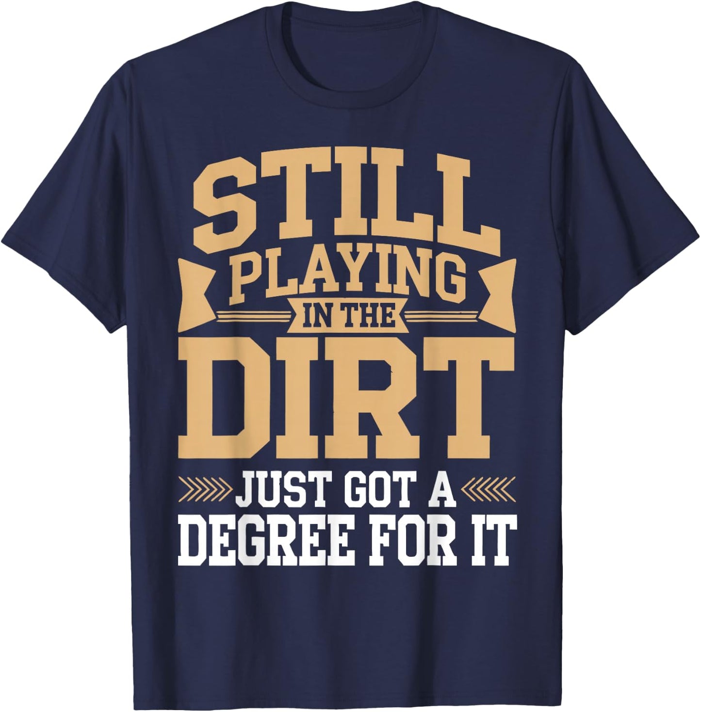 Soil Scientist Still Playing In The Dirt Soil Science T-Shirt - T-Shirt | Navy