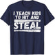 I Teach My Kids To Hit & Steal Shirt Baseball Dad Coach Gift T-Shirt - T-Shirt | Navy