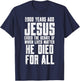 2000 Years Ago Jesus Died For All Christian Men Women Kids T-Shirt - T-Shirt | Navy