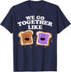 We Go Together Like Peanut Butter and Jelly T-Shirt - T-Shirt | Navy