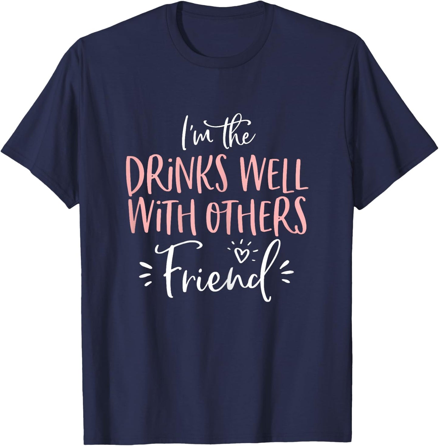Drinks Well With Others Friend Matching Bachelorette Party T-Shirt - T-Shirt | Navy
