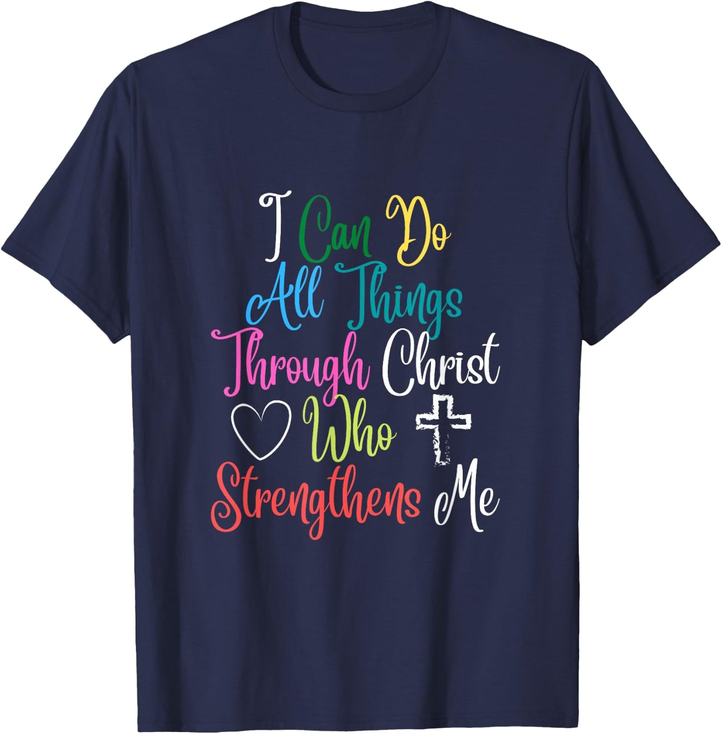 I Can Do All Things Through Christ Philippians 4:13 T-Shirt - T-Shirt | Navy