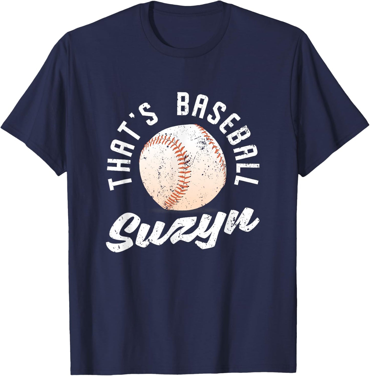 That's Baseball Suzyn Pitcher Catcher Batter Softball Fan T-Shirt - T-Shirt | Navy