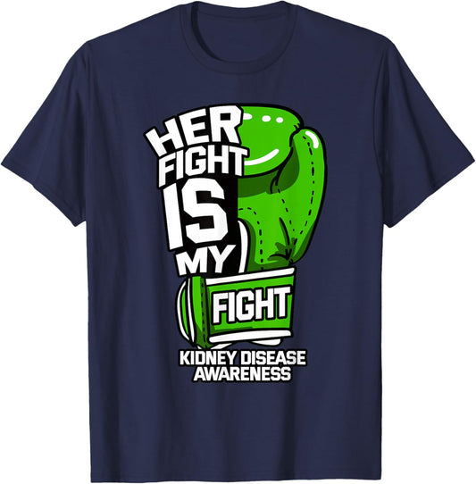 Her Fight Is My Fight Kidney Disease Dialysis Organ Donor T-Shirt - T-Shirt | Navy