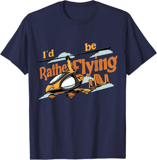Rather Be Flying - Gyrocopter Gyroplane For Autogyro Pilots T-Shirt - T-Shirt | Navy
