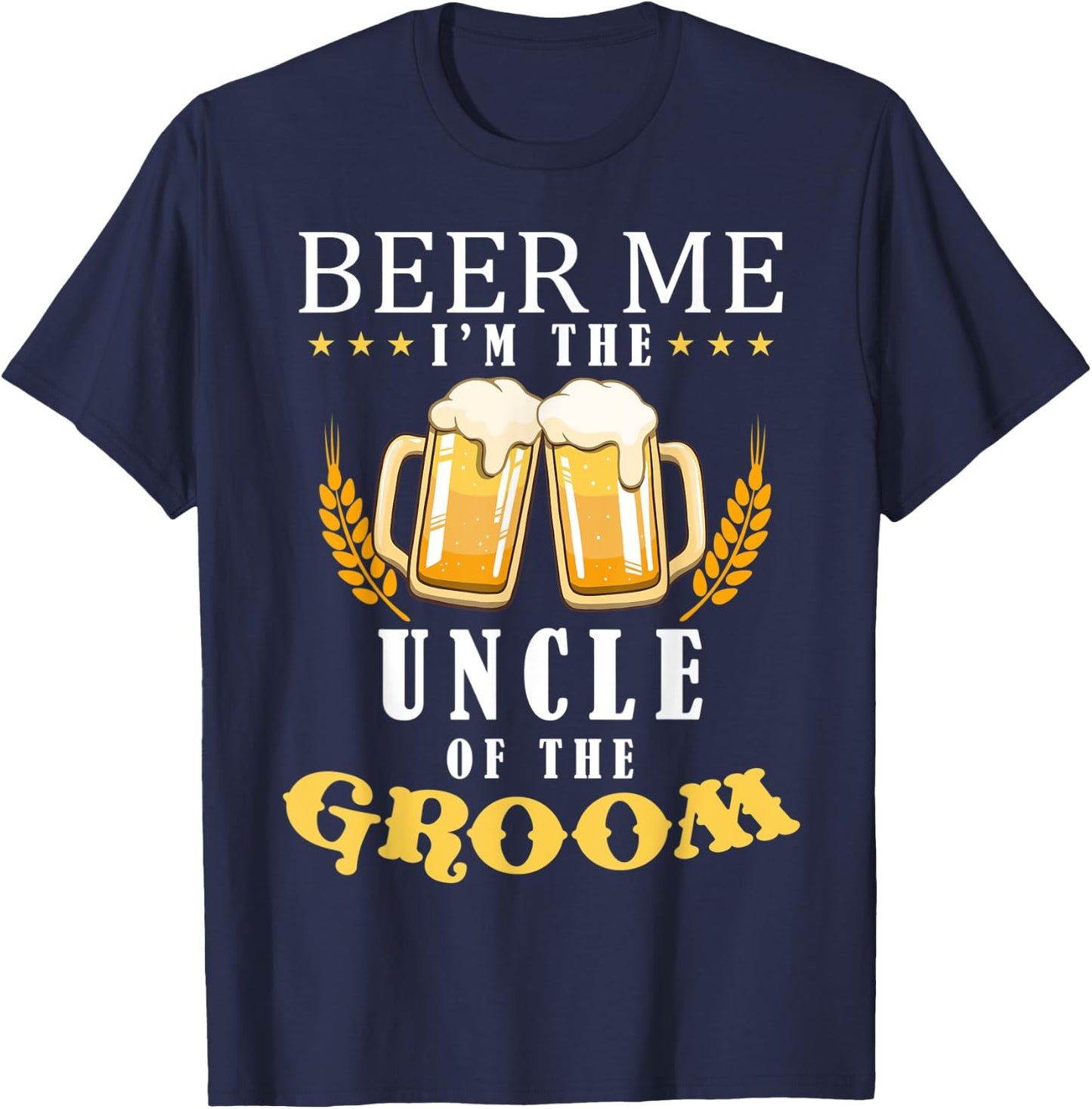 Beer Me Uncle Of The Groom Drinking Team Wedding Party T-Shirt - T-Shirt | Navy