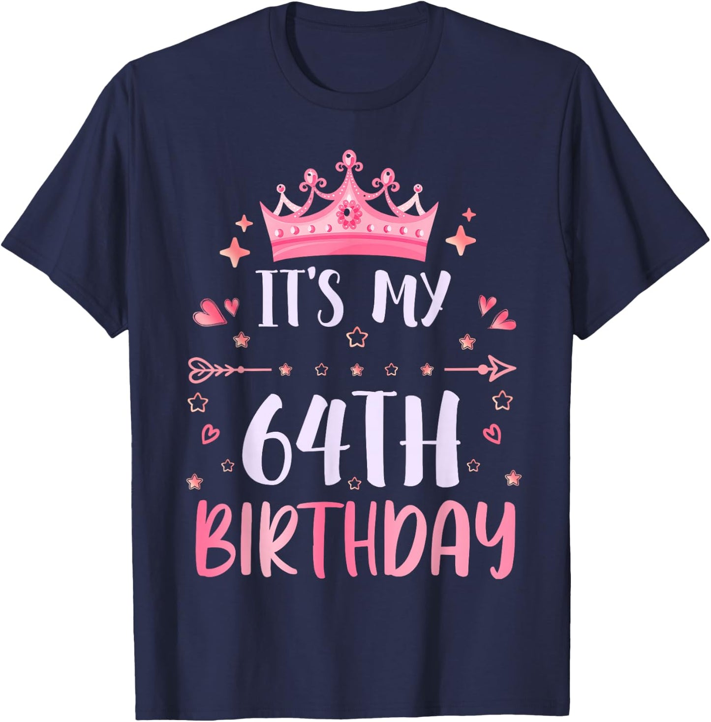 Happy It's My 64th Birthday 64 Years Old Men Women T-Shirt - T-Shirt | Navy