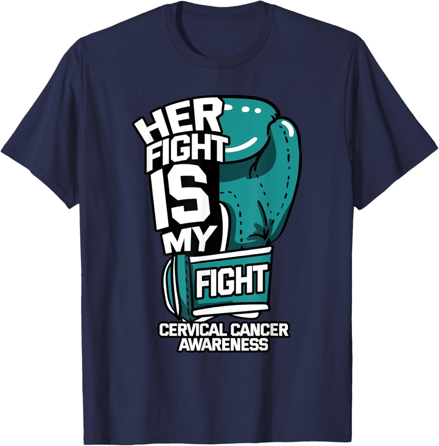 Her Fight Is My Fight Cervical Cancer Teal And White Gloves T-Shirt - T-Shirt | Navy
