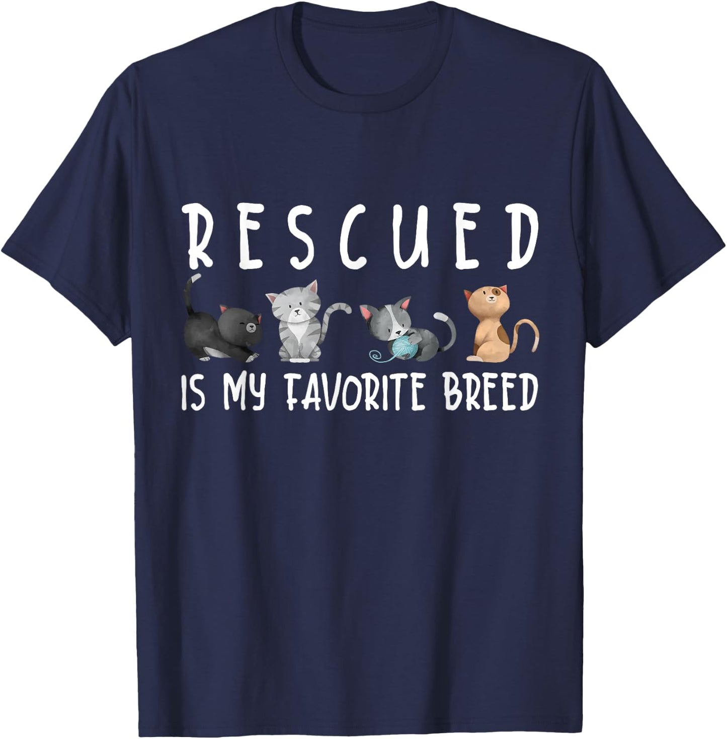 Rescued is my favorite breed Cute Cats Save Quote T-Shirt - T-Shirt | Navy