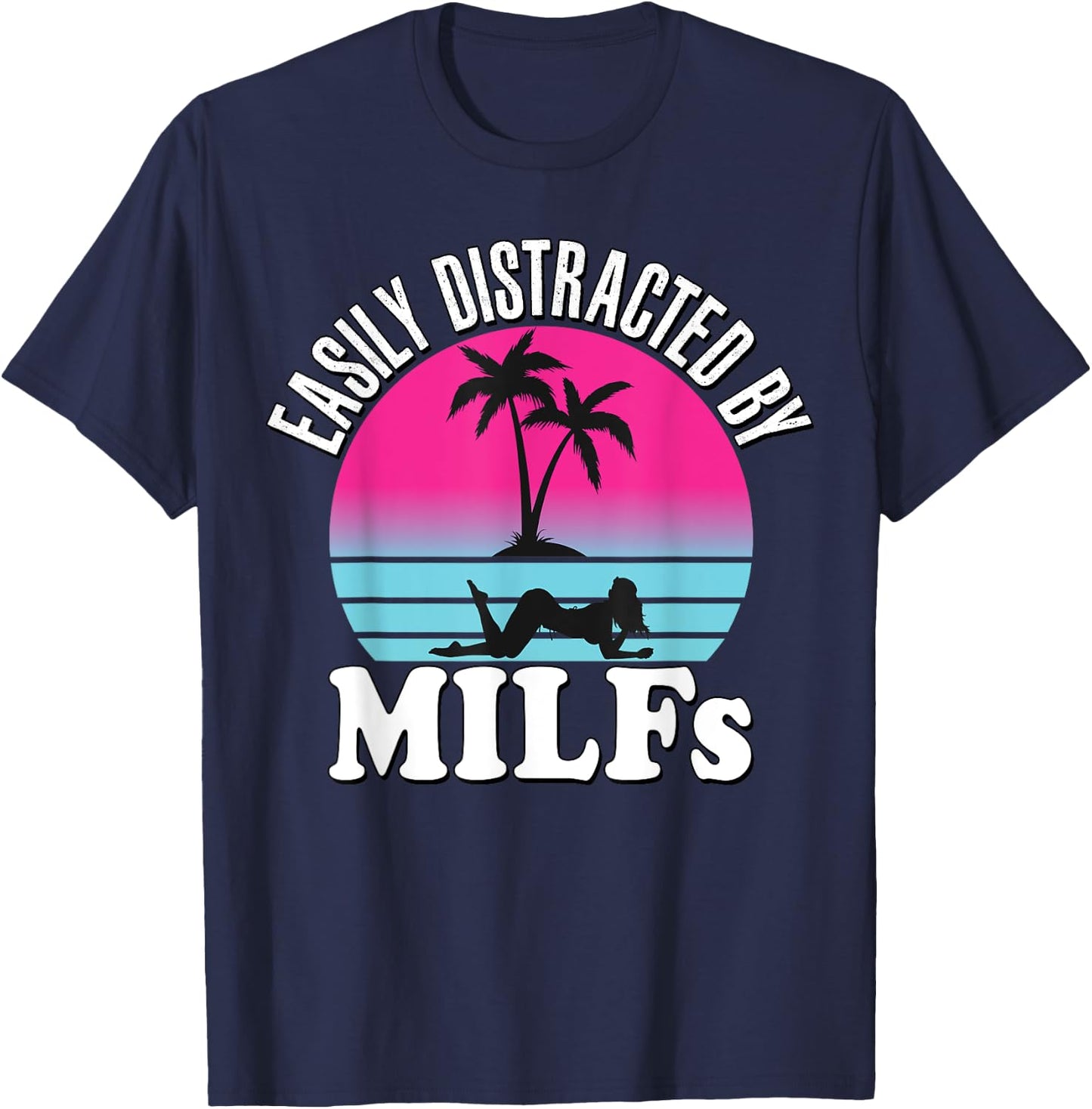 Easily Distracted by MILFs Funny Retro 80's I love Milfs T-Shirt - T-Shirt | Navy