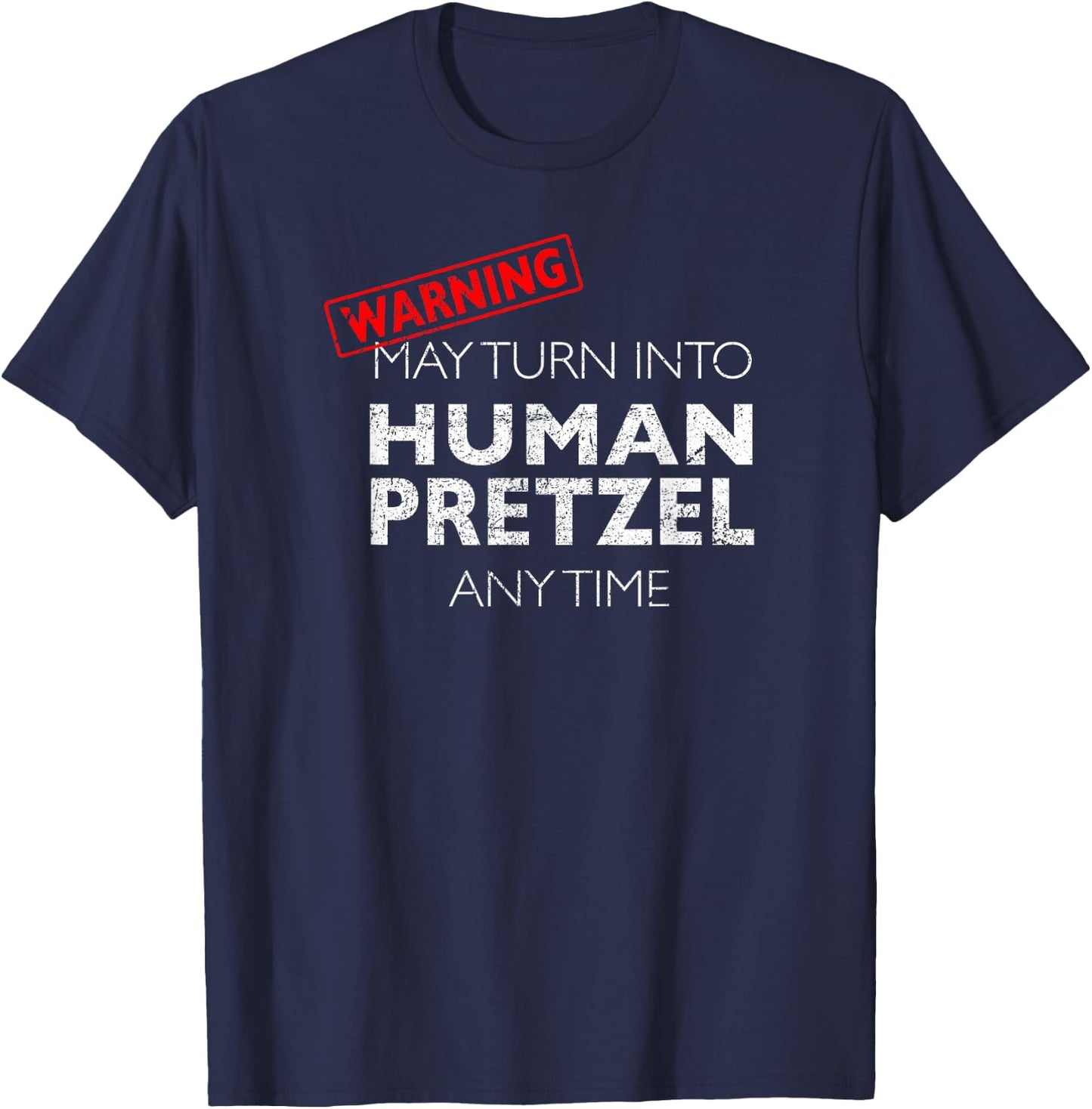 Human Pretzel Warning - Funny Contortionist T-Shirt - T-Shirt | Navy