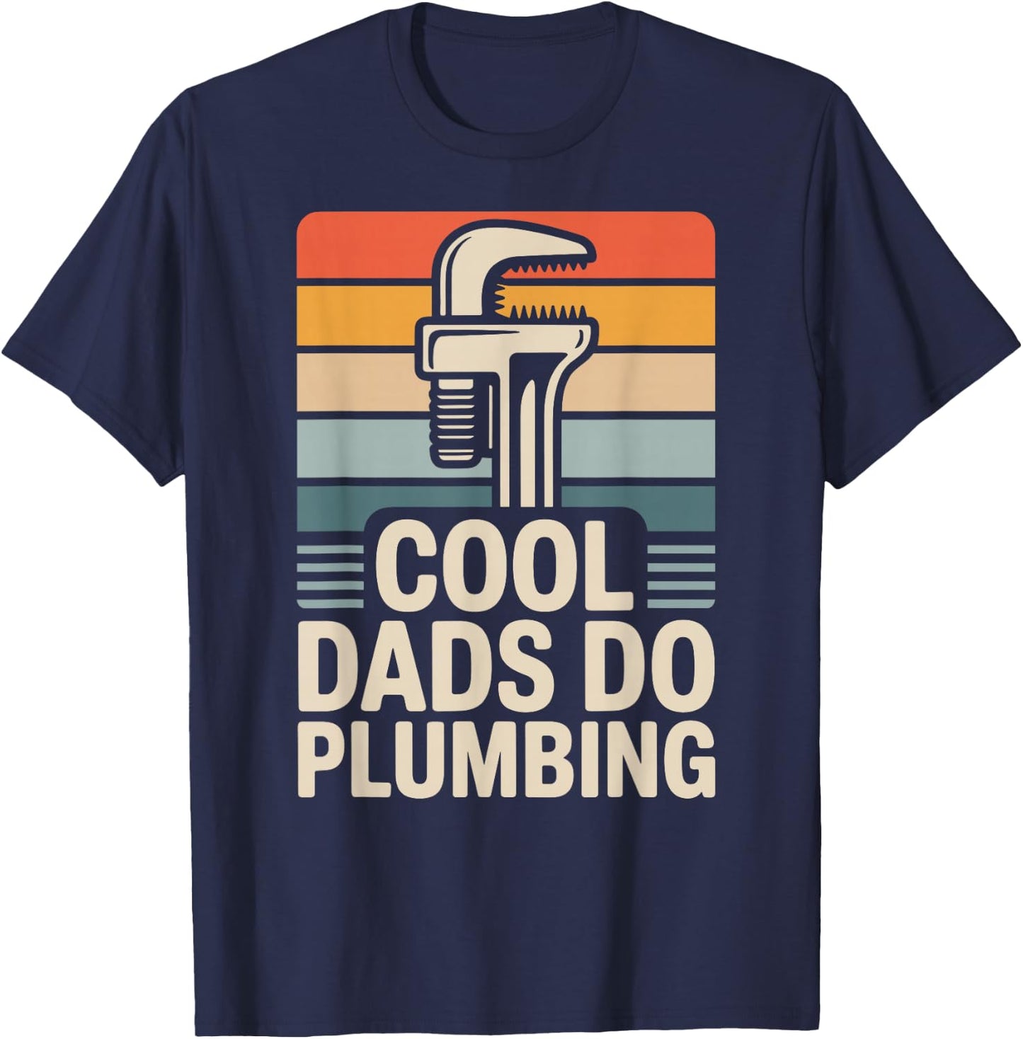 Cool Dads Do Plumbing Funny Plumber T-Shirt - T-Shirt | Navy