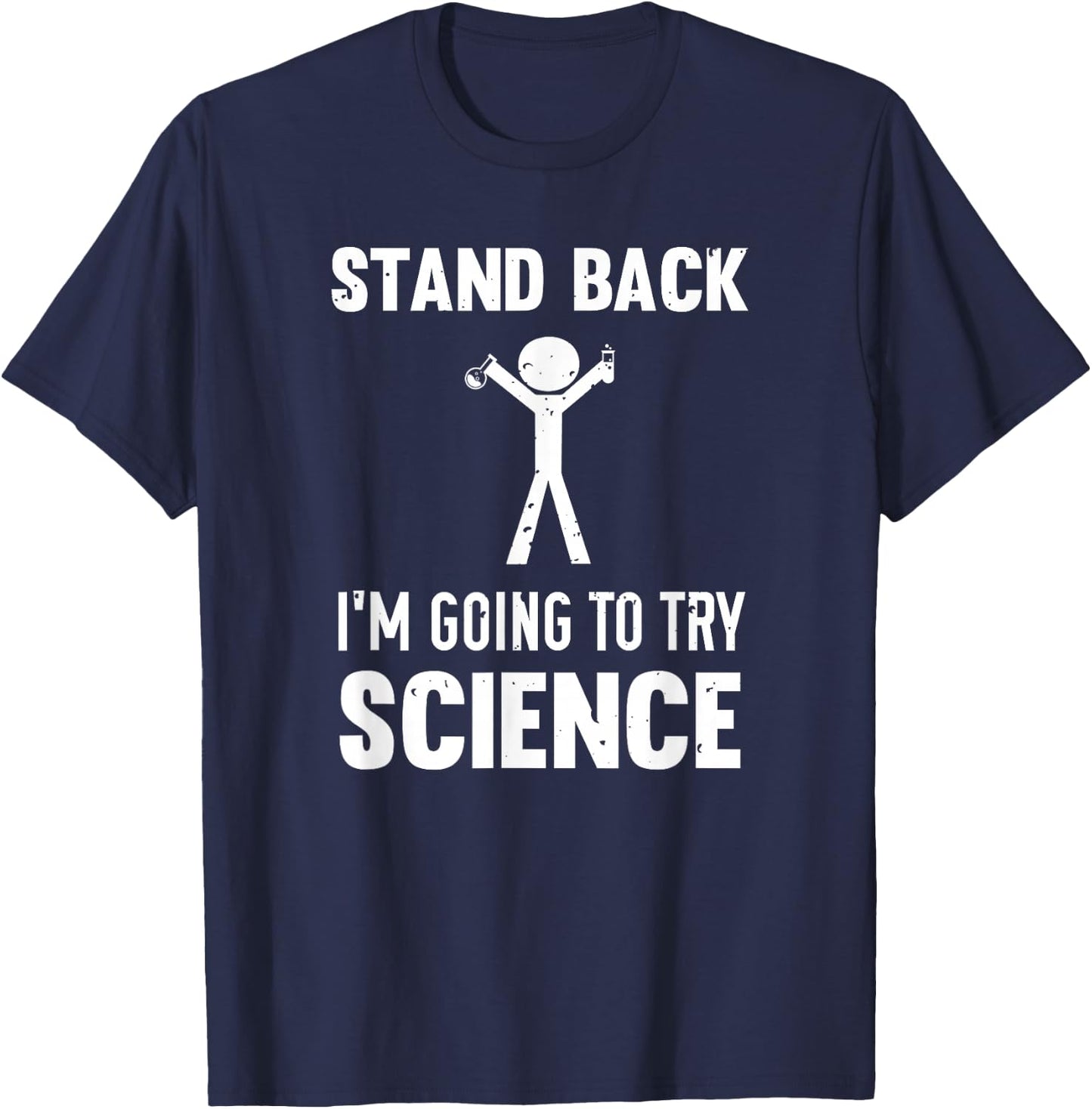 Stand Back I'm Going To Try Science T-Shirt - T-Shirt | Navy