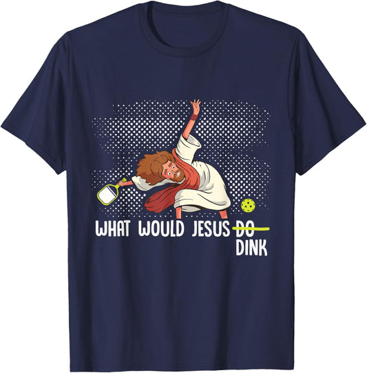 What Would Jesus Dink Funny Pickleball Pickle Ball T-Shirt - T-Shirt | Navy
