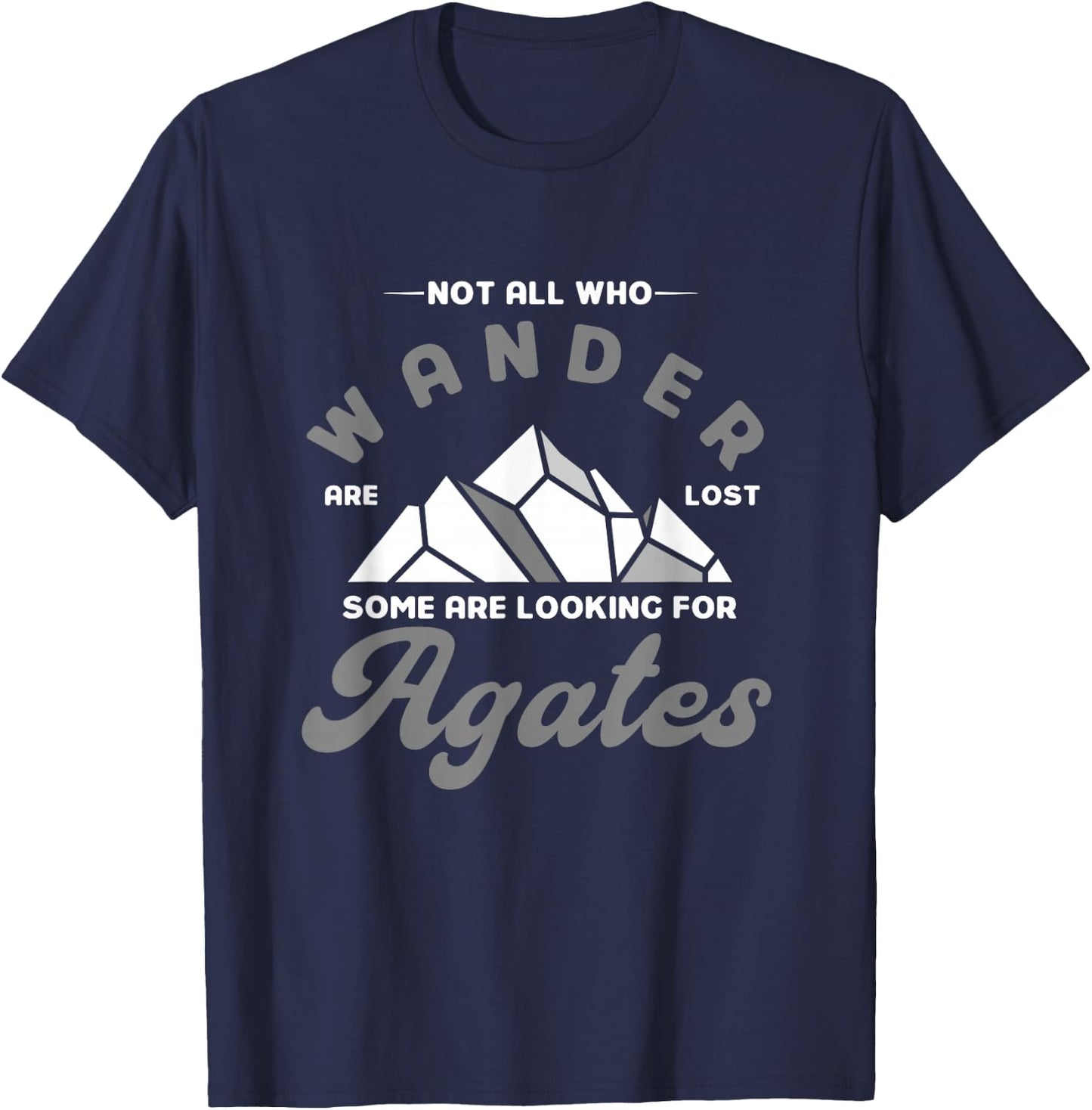 Geologist Nicht alle die wandern verloren Manche suchen Agate T-Shirt - T-Shirt | Navy