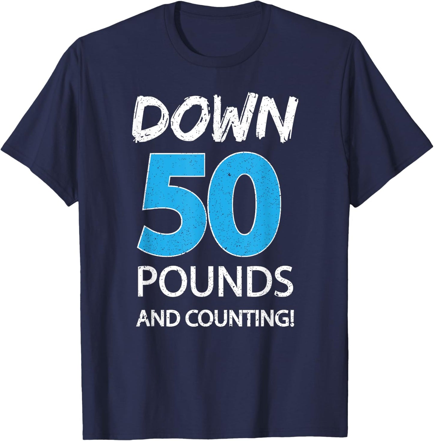 Down 50 Pounds And Counting Shirt Weight Lost Idea Gift T-Shirt - T-Shirt | Navy